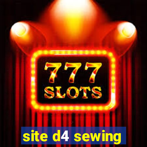 site d4 sewing